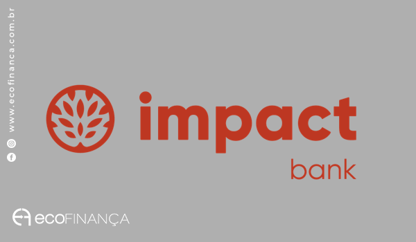 Fintech Impact Bank: a empresa com propósito ambiental e social