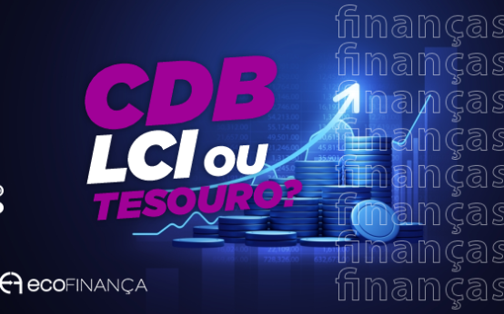 CDB, LCI ou Tesouro: Comparativo Atualizado para Iniciantes